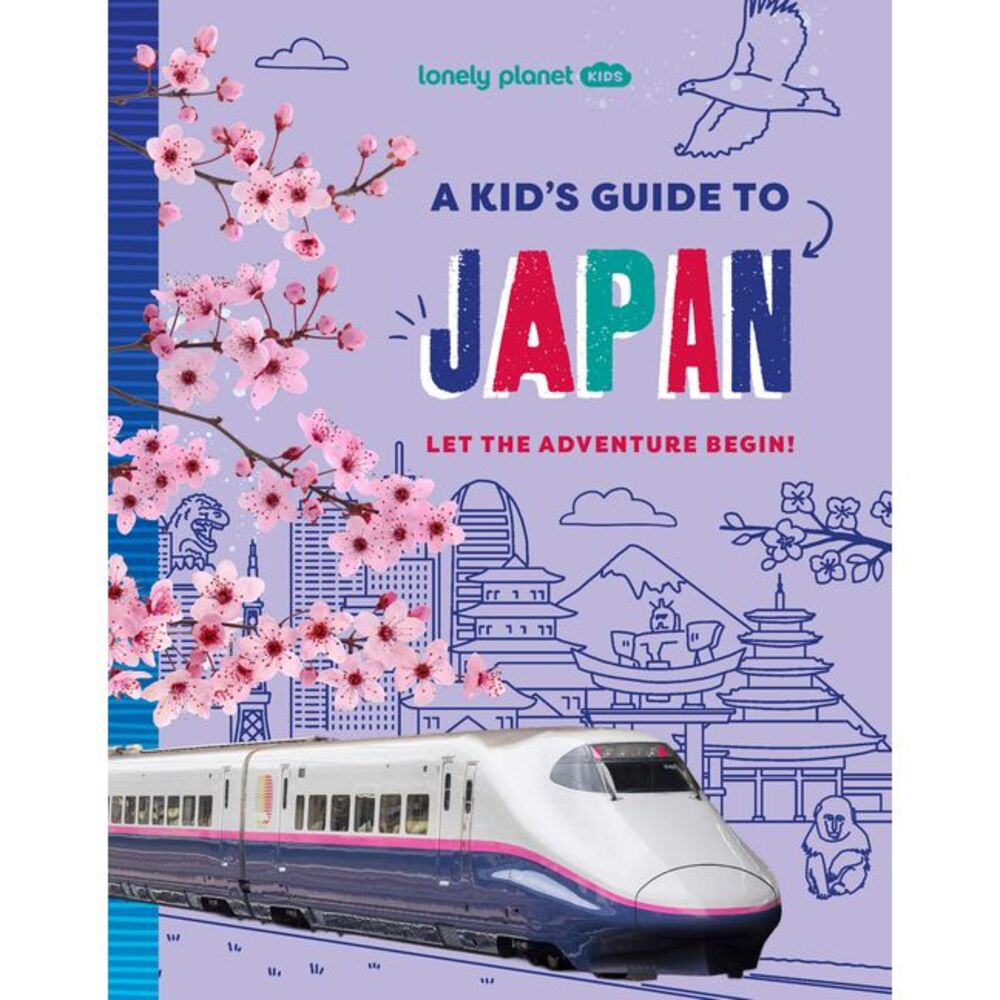 Lonely Planet Kids a Kid's Guide to Japan -- Lonely Planet
